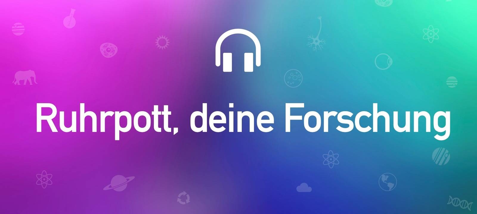 Ruhrpott, deine Forschung - Wissenschaft aus dem Ruhrgebiet