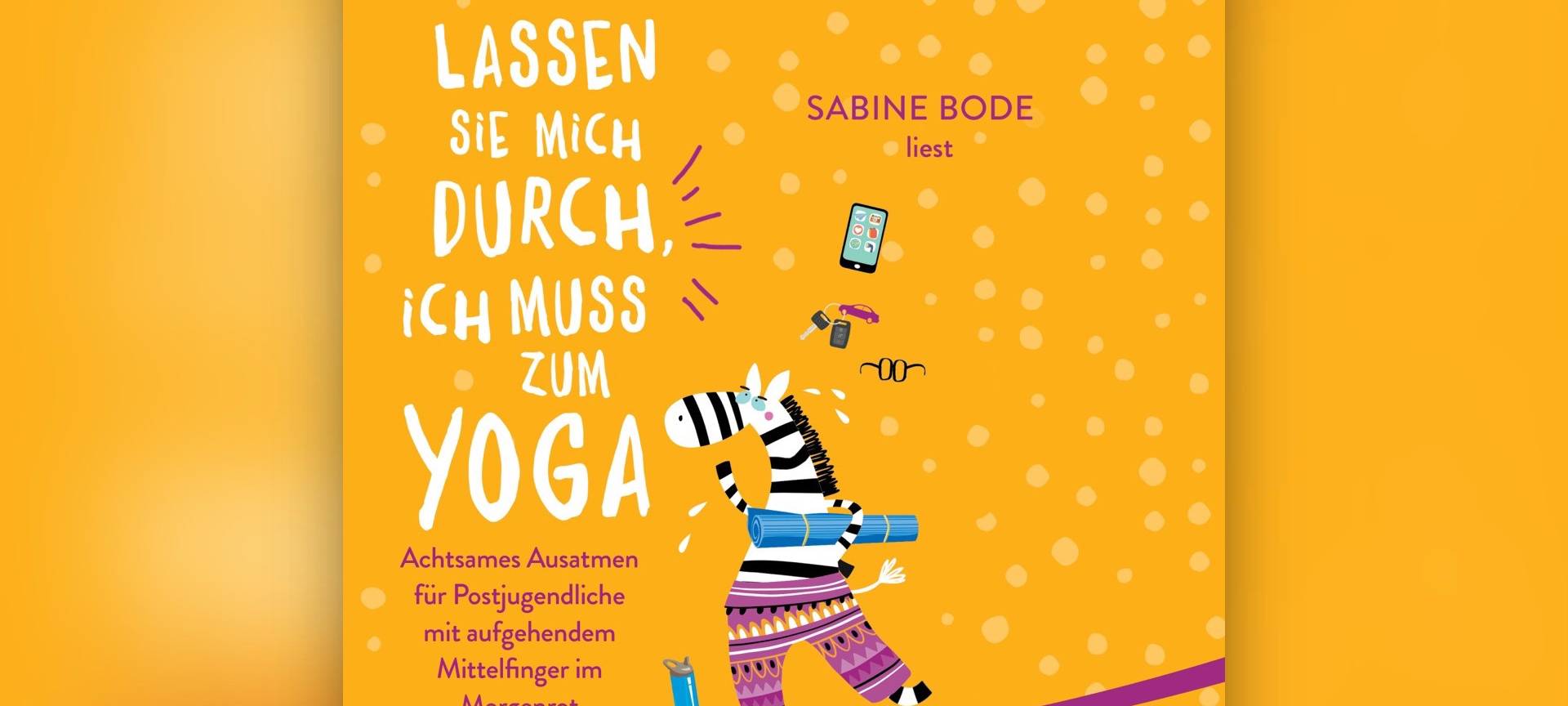 Buchcover "Lassen Sie mich durch, ich muss zum Yoga" von Sabine Bode