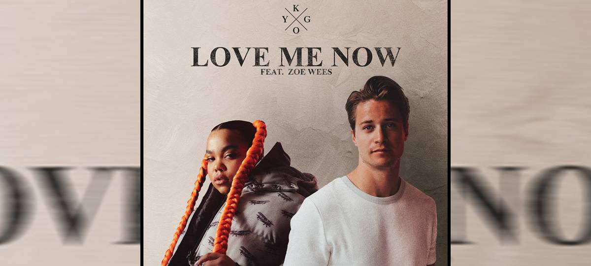Kygo feat. Zoe Wees - Love Me Now