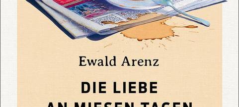 Buchtipp: Ewald Arenz - Die Liebe an miesen Tagen