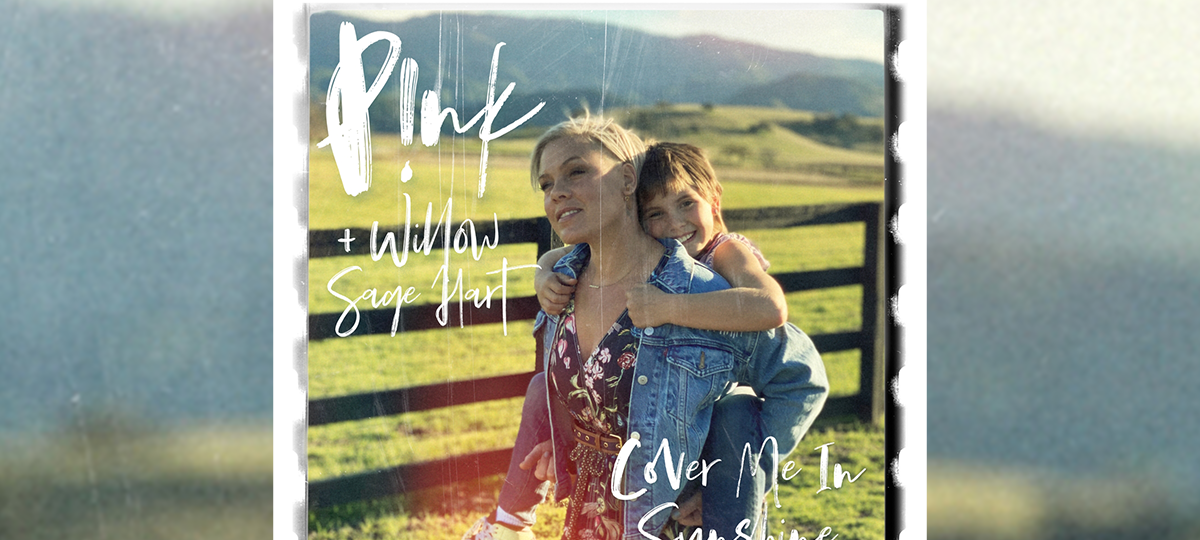 P!NK + Willow Sage Hart - Cover Me In Sunshine
