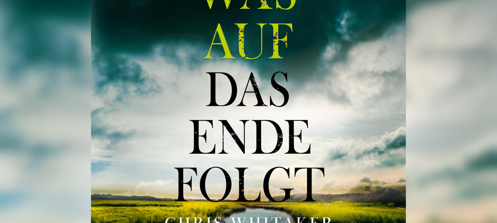 Buchtipp: Chris Whitaker - Was auf das Ende folgt