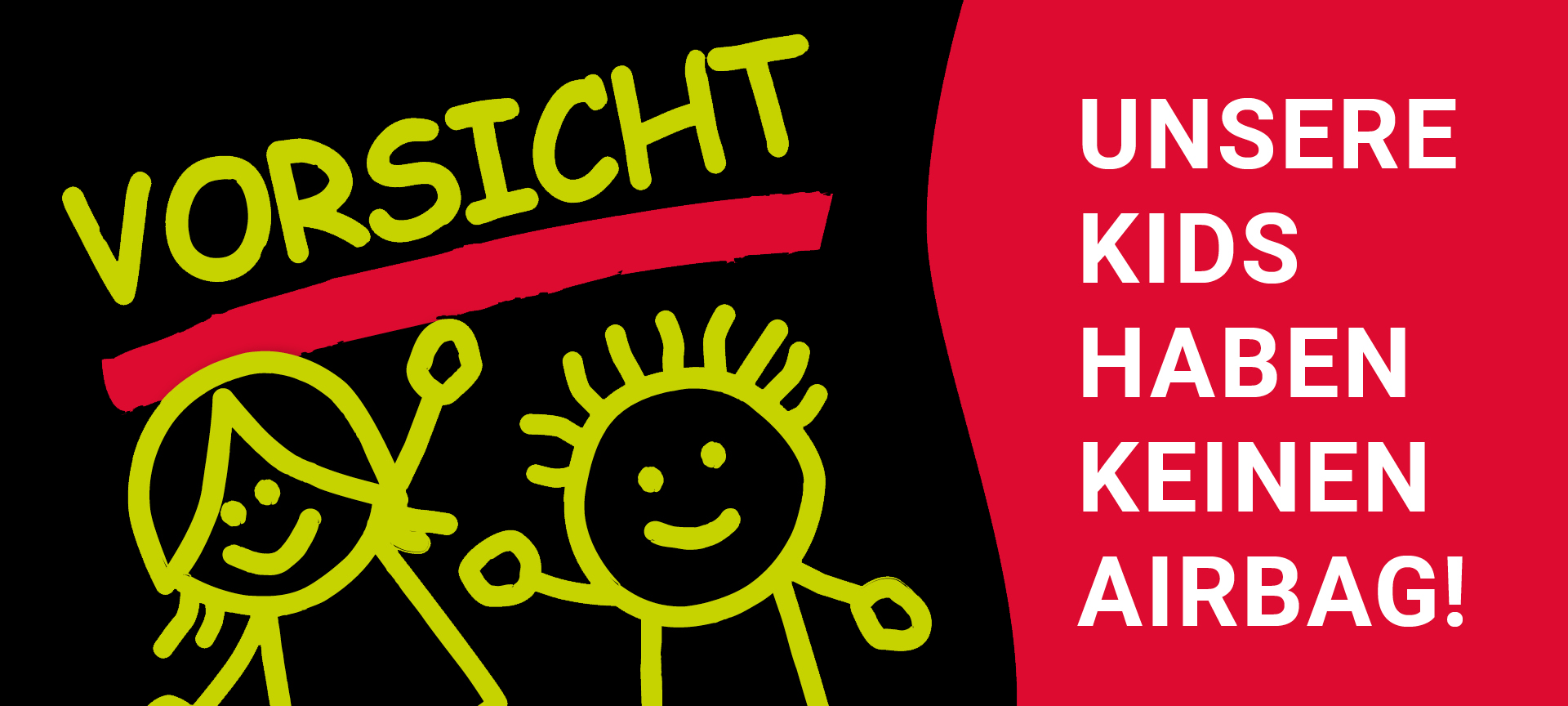 Vorsicht - Unsere Kids haben keinen Airbag