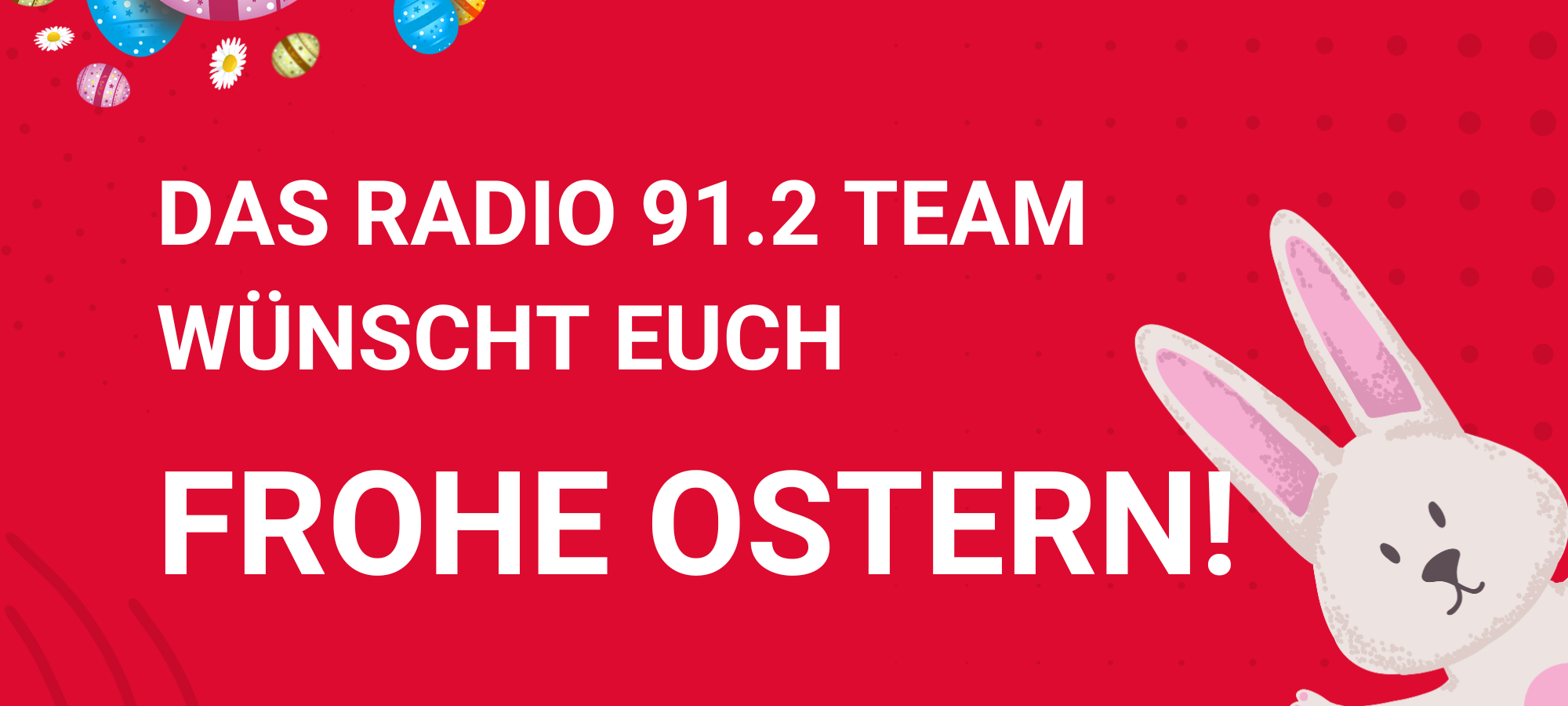 Frohe Ostern wünscht Radio 91.2!