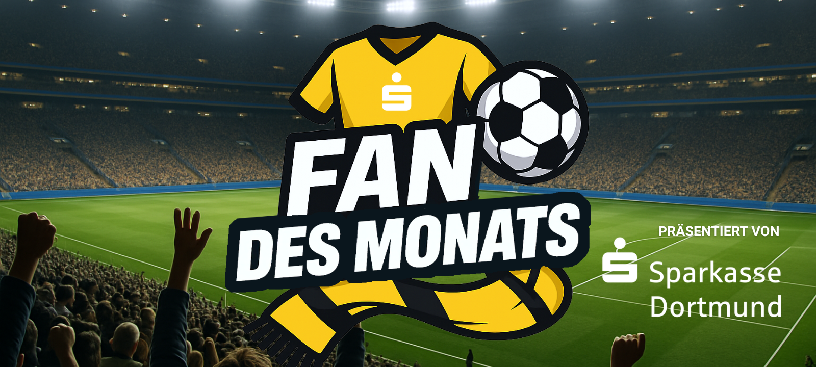 Radio 91.2 und Sparkasse Dortmund suchen den Fan des Monats! Jetzt bewerben.